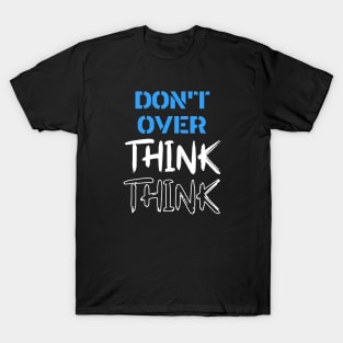 Free Your Mind - Think Again - Don't Overthink T-Shirt